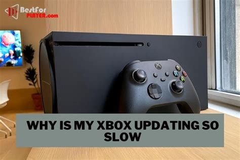 Why Is My Xbox Updating So Slow Best For Player