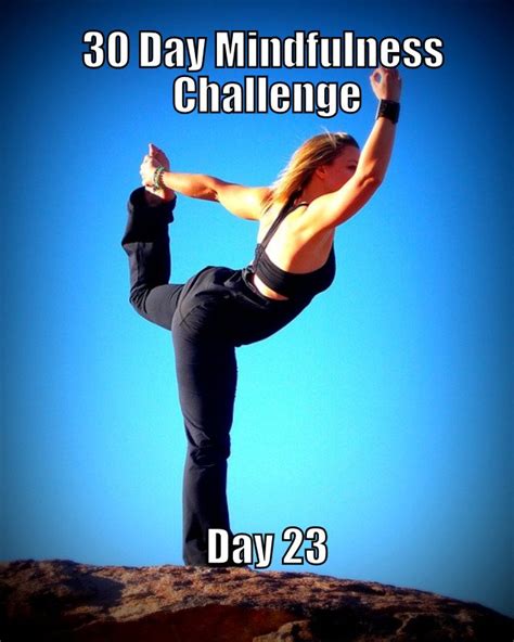 30 Day Mindfulness Challenge Day 23 Mind Body Insights