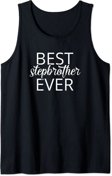 Stepbrother Shirt T Best Stepbrother Ever Tank Top Uk