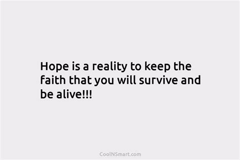quote hope is a reality to keep the faith that you will survive coolnsmart