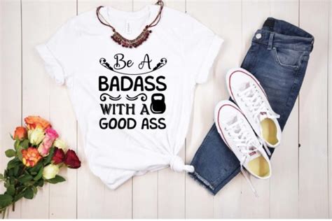 Be A Badass With A Good Ass Graphic By Jakariasheikh152003 · Creative Fabrica