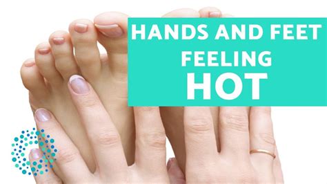 Why Do My Hands And Feet Feel Hot Youtube