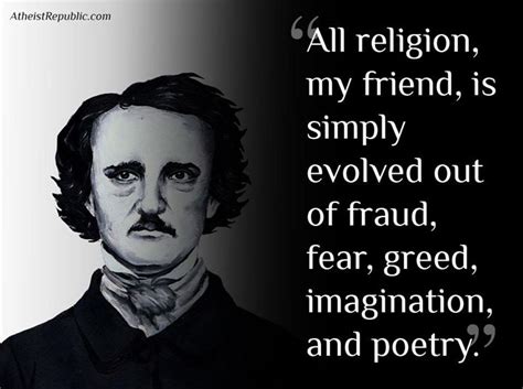 Religion Evolved Out Of Fraud Fear And Greed Edgar Allan Poe