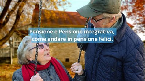 Pensioni Integrative Vantaggi Svantaggi Elementi Da Considerare Per