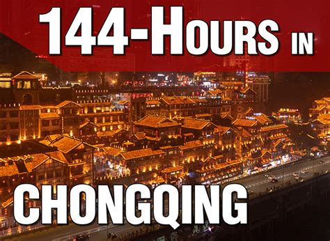 Chongqing Travel Guide What To Do With 144 Hours In Chongqing
