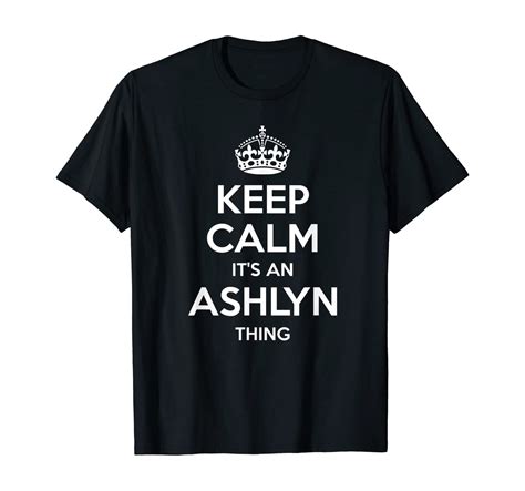 Ashlyn Keep Calm Personalized Name Birthday Funny T Idea