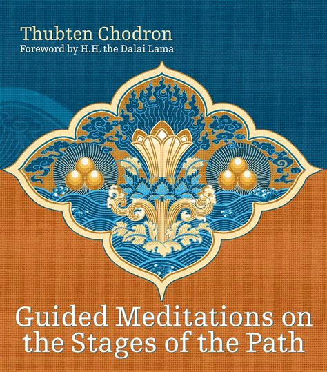 Guided Meditations On The Stages Of The Path Thubten Chodron Hh The