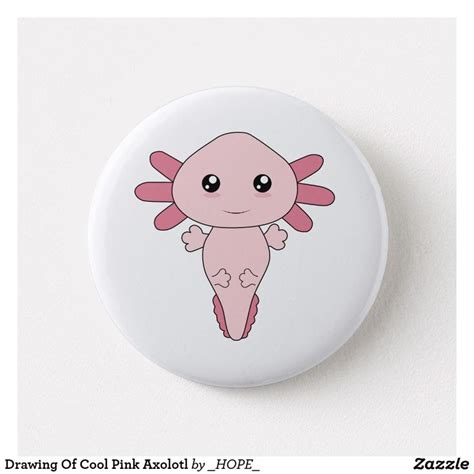 Learn how to draw an axolotl! Drawing Of Cool Pink Axolotl Button | Zazzle.com | Cool ...