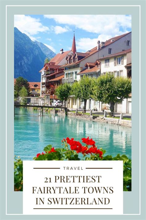 21 Fairytale Towns In Switzerland Prettiest Swiss Towns