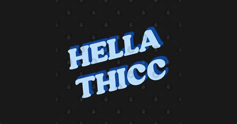 Hella Thicc Hella Thicc T Shirt Teepublic