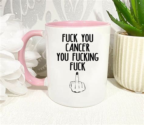 Fuck You Cancer You Fucking Fuck Mug Fuck Cancer T Cancer Etsy