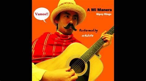 カバー 『a Mi Manera』by Gipsy Kings Youtube