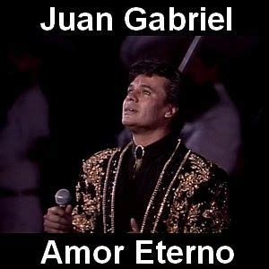 Juan gabriel nació en parácuaro, michoacán el 7 de enero de 1950 con el nombre de alberto aguilera valadez, fue un cantautor, actor, compositor algunas frases de las canciones de juan gabriel. Juan Gabriel - Amor Eterno | Juan gabriel amor eterno ...