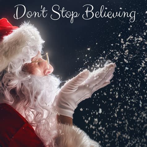 Dont Stop Believing In The Magic Of Christmas