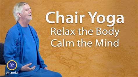 Chair Yoga Poses To Relax The Body And Calm The Mind Youtube