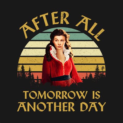 After All Tomorrow Is Another Day Movie Quotes Scarlett