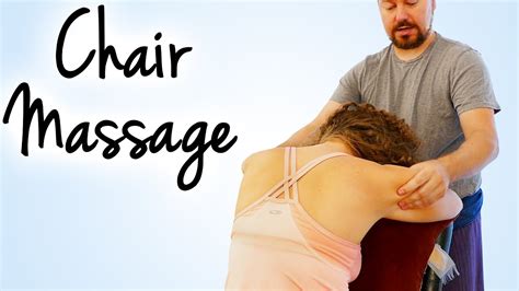 How To Give A Back Massage In A Chair Beginners Tutorial For Back