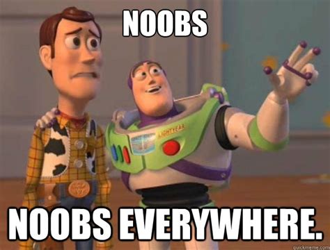 Noobs Noobs Everywhere Toy Story Quickmeme
