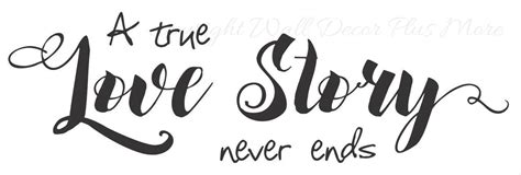 A True Love Story Never Ends Inspirational Love Saying Wall Decal