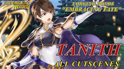 Fire Emblem Heroes Forging Bonds Embracing Fate Tanith All Scenes Youtube