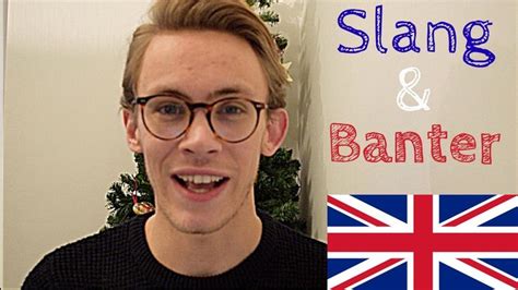 British Slang Banter Explained British Slang Banter Slang