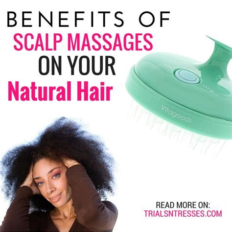 Benefits Of Scalp Massages For Your Natural Hair Natural Hair Styles