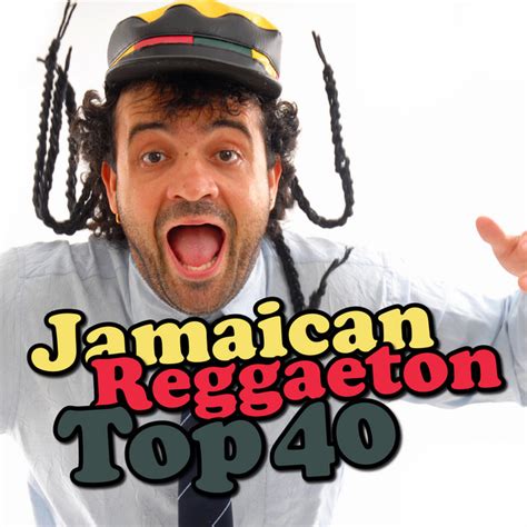 Jamaican Reggaeton Top 40 Compilation By Various Artists Spotify