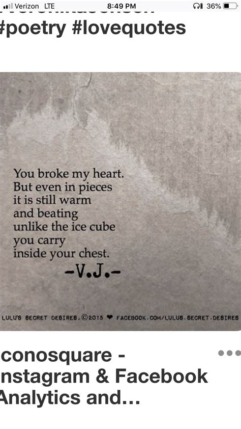You Broke My Heart Love Quotes Poetry Piecings Qoutes Of Love