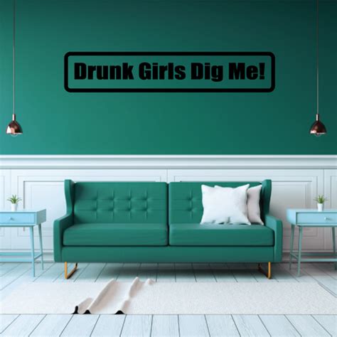 drunk girls dig me decal