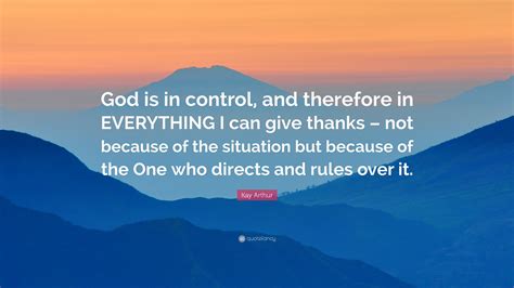 God Is Still In Control Quotes - God Is In Control Quotes Bukrate / For