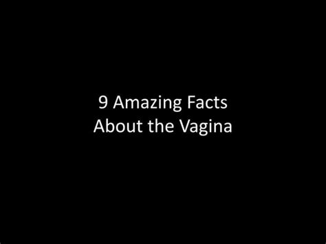 9 amazing facts about the vagina ppt