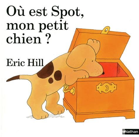 O Est Spot Mon Petit Chien Achat Vente Livre Eric Hill Nathan