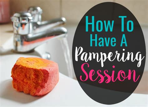 How To Have A Pampering Session