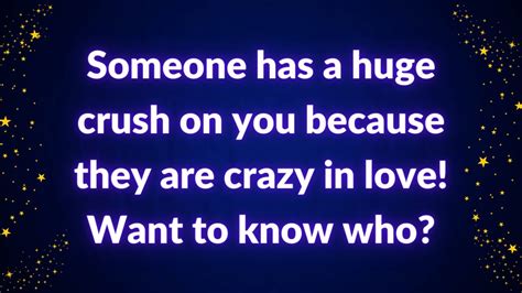 💌 someone has a huge crush on you because they are crazy in love want to know who youtube