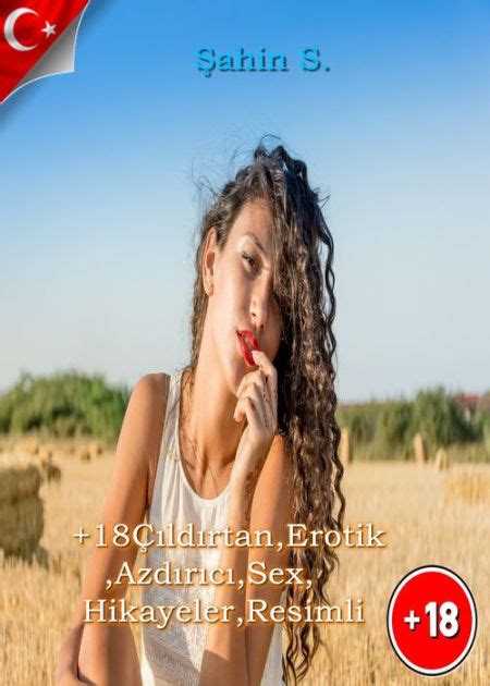 18 Çildirtan Erotik Azdirici Sex Hikayeler by Sahin S eBook