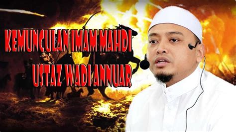 Kemunculan Imam Mahdi Ustaz Wadi Annuar Ayub Youtube