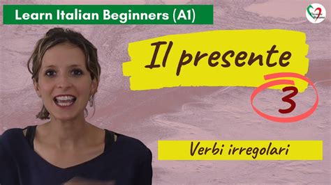 Learn Italian Beginners A The Present Tense Pt Irregular