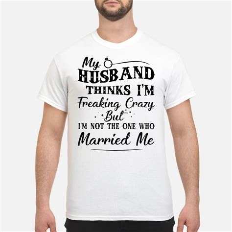 My Husband Thinks I M Freaking Crazy But I M Not The One Who Married Me