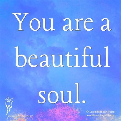 We Just Want To Remind You Today You Are A Beautiful Soul