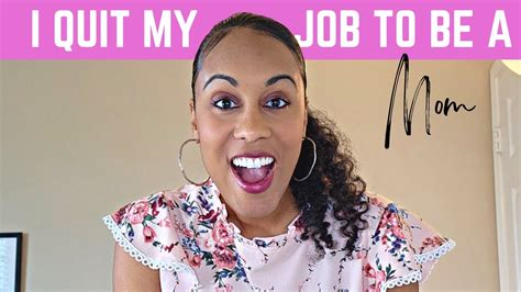 i quit my job to be a better mom take a leap of faith youtube