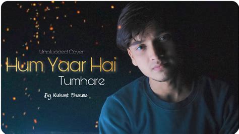 Hum Yaar Hai Tumhare Hamse Mila Karo Cover Version By Nishant