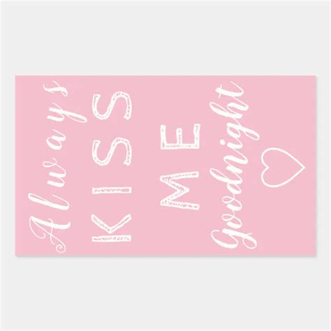 Always Kiss Me Goodnight Pink And White Typography Rectangular Sticker Zazzle