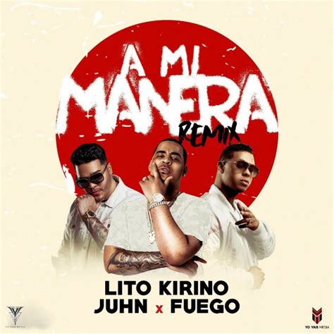 Fuego Lito Kirino A Mi Manera Remix Digital Single 2017