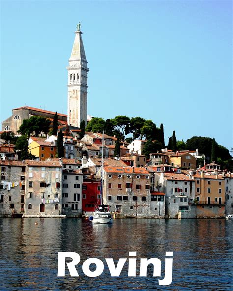 Rovinj Istrias Tasty Jewel Of The Adriatic Sea Rovinj Croatia