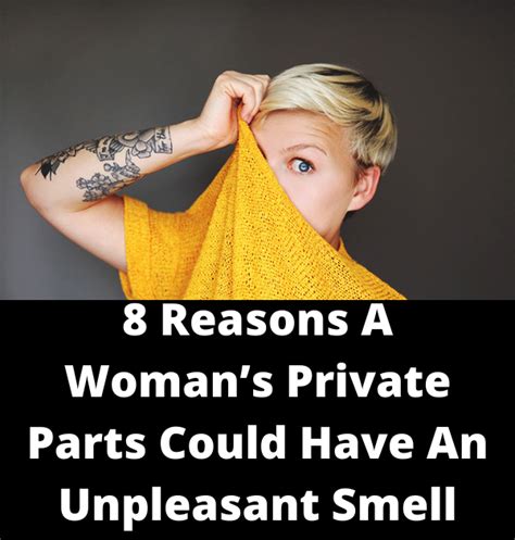 8 Reasons A Womans Private Parts Could Have An Unpleasant Smell And