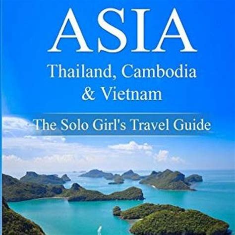 Stream Get Pdf Southeast Asia Thailand Cambodia And Vietnam The Solo Girls Travel Guide By