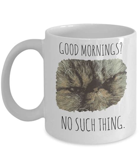 Grumpy Cat Mug Good Mornings No Such Thing Funny Cat Etsy Canada