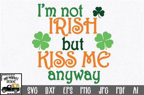 I M Not Irish But Kiss Me Anyway Graphic By Oldmarketdesigns · Creative Fabrica