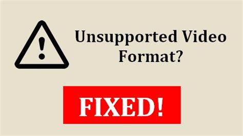 Working Ways To Fix Unsupported Video Format Errors