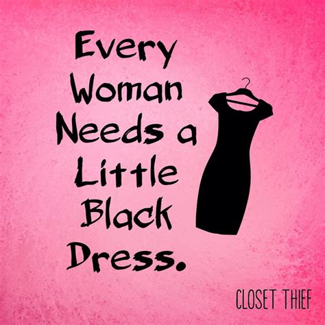 Every Women Needs A Little Black Dress Fashion Quotes Fashion